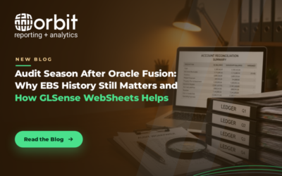 Audit Season After Oracle Fusion Financials: Why EBS History Still Matters and How GLSense WebSheets Helps
