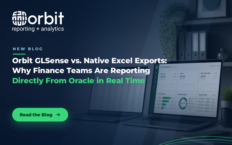 Orbit GLSense vs. Native Excel Exports: Why Finance Teams Are Reporting Directly From Oracle in Real Time 