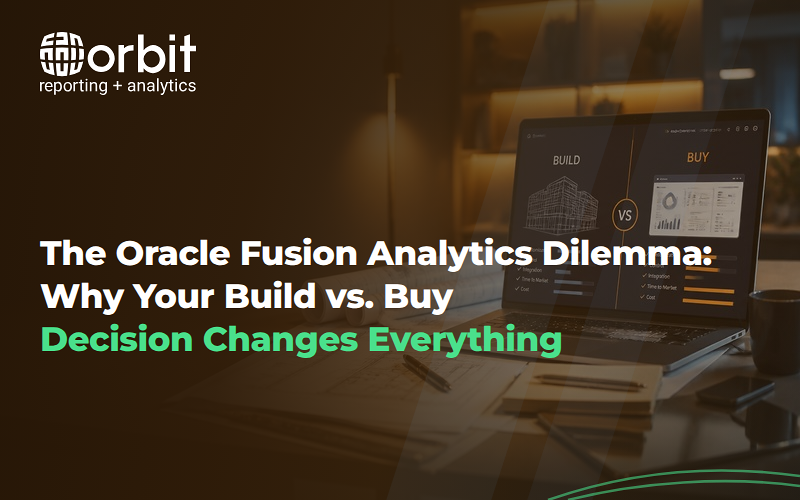 The Oracle Fusion Analytics Dilemma: Why Your Build vs. Buy Decision Changes Everything