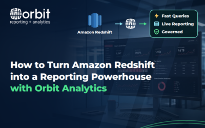How to Turn Amazon Redshift into a Reporting Powerhouse with Orbit Analytics