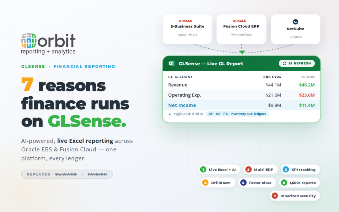 7 Reasons Why Orbit GLSense is the Ultimate Financial Reporting Solution for Oracle EBS and Fusion Cloud ERP